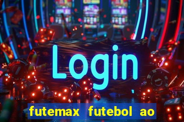 futemax futebol ao vivo online